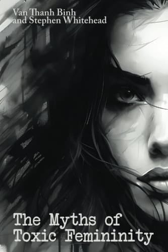 The Myths of Toxic Femininity: Causes, Consequences and Cure