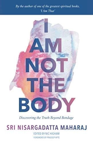 I Am Not the Body Discovering the Truth Beyond Bondage