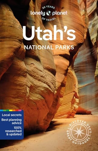 Lonely Planet Utah's National Parks Zion, Bryce Canyon, Arches, Canyonlands and Capitol Reef