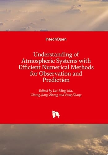 Understanding of Atmospheric Systems with Efficient Numerical Methods for Observation and Prediction