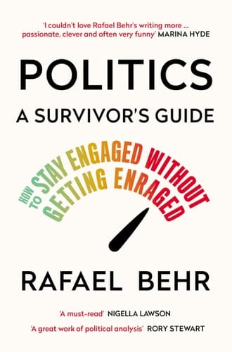 Politics: a Survivor's Guide How to Stay Engaged Without Getting Enraged