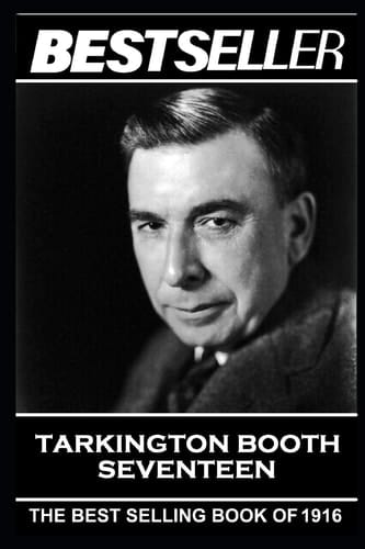 Booth Tarkington - Seventeen The Bestseller of 1916