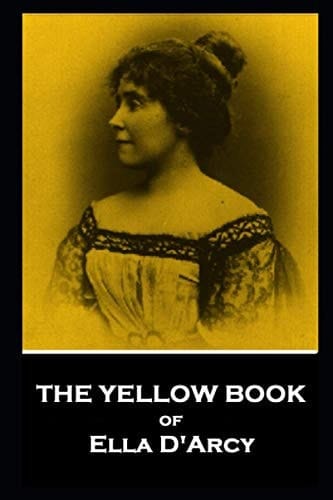 The Yellow Book of Ella D’Arcy