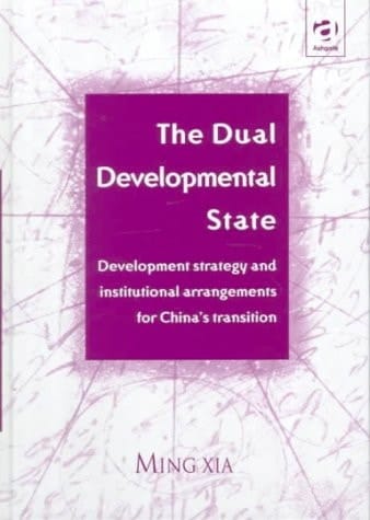 The Dual Developmental State : Development Strategy and Institutional Arrangements for China's Transition