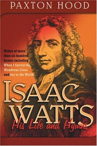 Isaac Watts His Life and Hymns