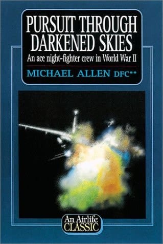 Pursuit Through Darkened Skies An Ace Night-fighter Crew in World War II
