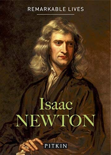 Isaac Newton Remarkable Lives