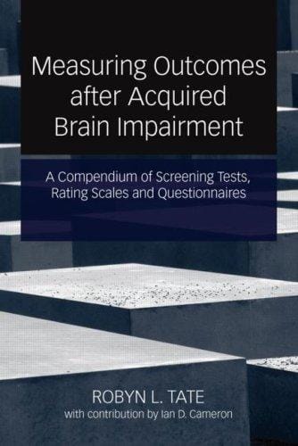A compendium of tests, scales, and questionnaires: the practitioner's guide to measuring outcomes after acquired brain impairment