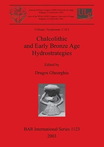 Chalcolithic and Early Bronze Age Hydrostrategies (B.A.R. International Series 1123)