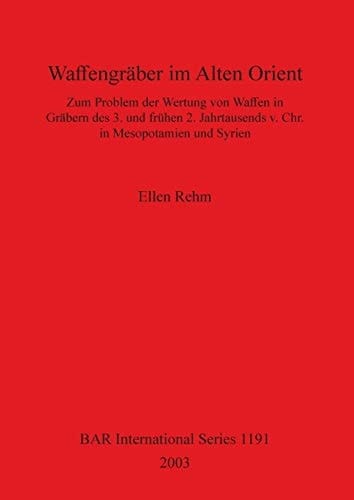 Waffengraber im Alten Orient (British Archaeological Reports)