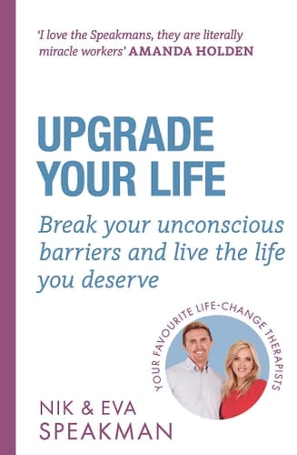 Upgrade Your Life Break Your Unconscious Barriers and Live the Life You Deserve