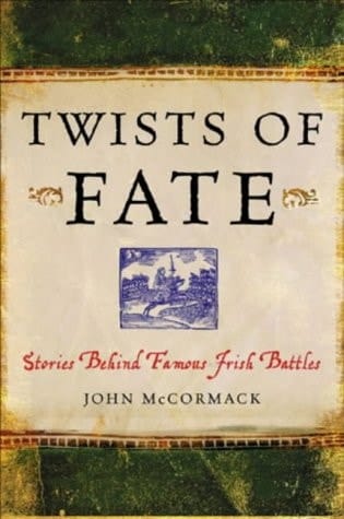 Twists of Fate Stories Behind Irish Battles and Sieges