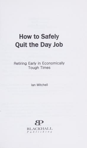 How to Safely Quit the Day Job Retiring Early in Economically Tough Times