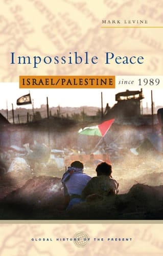 Impossible Peace Israel/Palestine since 1989