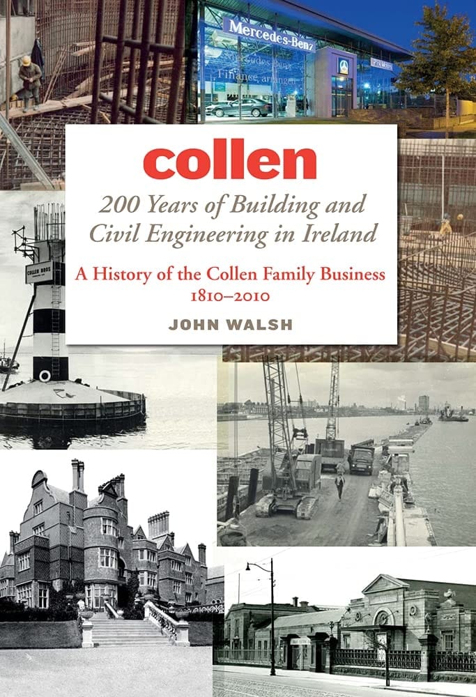 Collen 200 Years of Building and Civil Engineering in Ireland : a History of the Collen Family Business, 1810-2010