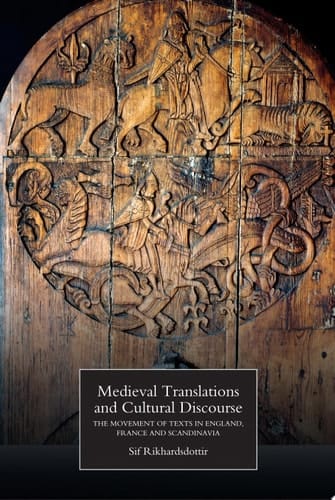 Medieval Translations and Cultural Discourse The Movement of Texts in England, France and Scandinavia