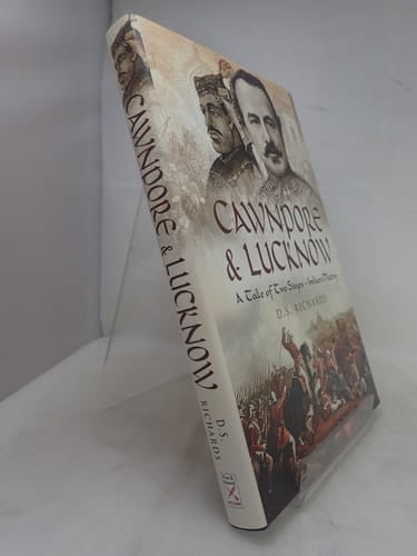 Cawnpore and Lucknow: A Tale of Two Indian Mutiny Sieges