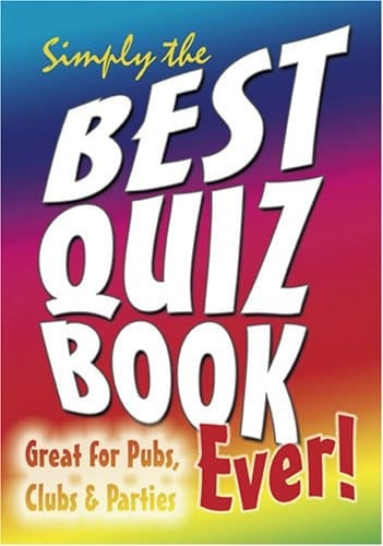 Simply the Best Quiz Book Ever! Great for Pubs, Clubs and Parties