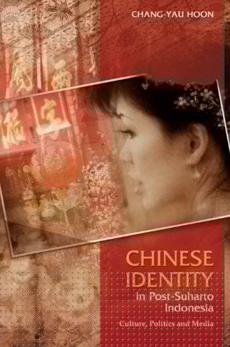 Chinese identity in post-Suharto Indonesia: culture, politics and media