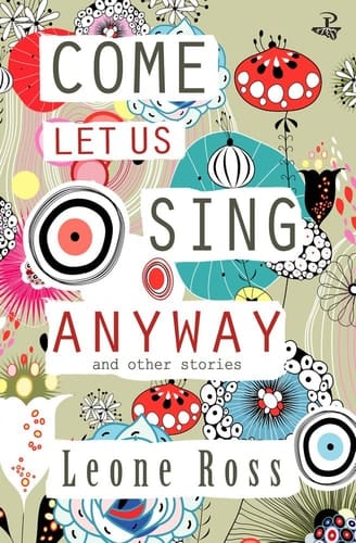 Come Let Us Sing Anyway A Collection of Short Stories