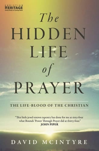 The Hidden Life of Prayer The Life-Blood of the Christian