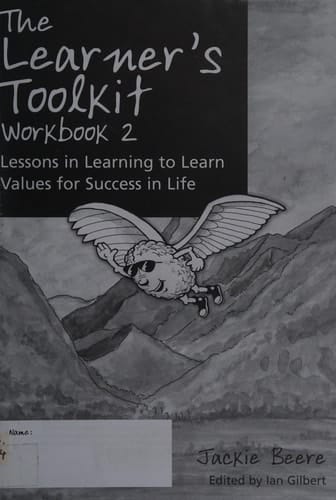 The Learner's Toolkit Lessons in Learning to Learn Values for Success in Life