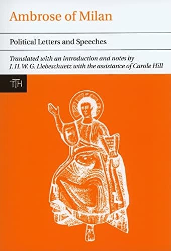 Ambrose of Milan Political Letters and Speeches