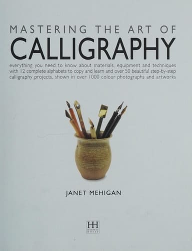 Mastering the Art of Calligraphy. (9781846810046).