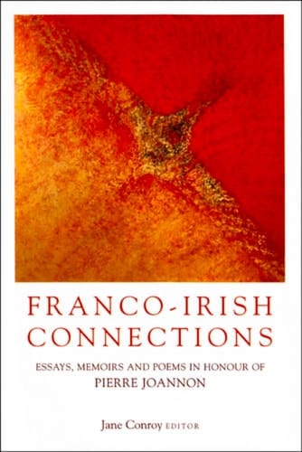 Franco-Irish Connections Essays, Memoirs, and Poems in Honour of Pierre Joannon