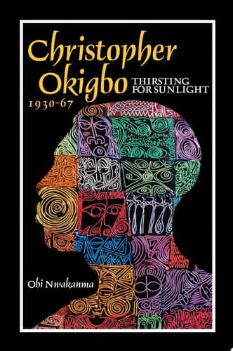 Christopher Okigbo, 1930-67 Thirsting for Sunlight