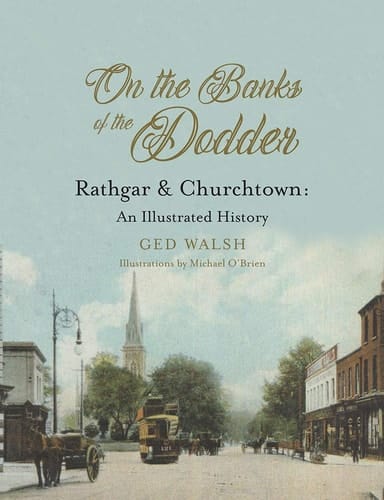 On the Banks of the Dodder Rathgar & Churchtown : an Illustrated History