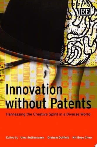 Innovation Without Patents Harnessing the Creative Spirit in a Diverse World