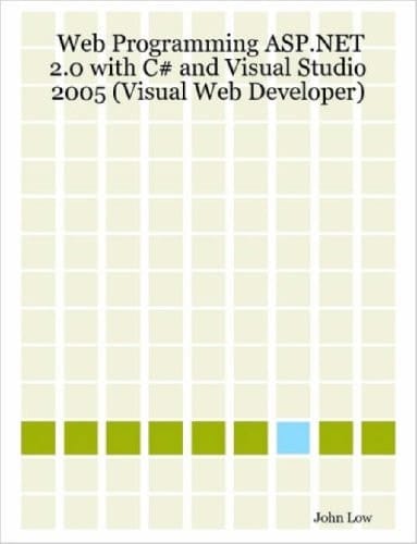 Web Programming ASP.Net 2.0 with C# and Visual Studio 2005 (Visual Web Developer)