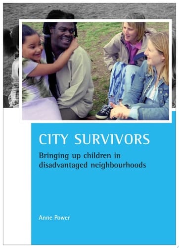 City survivors Bringing up children in disadvantaged neighbourhoods
