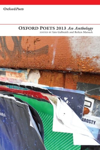 Oxford Poets 2013: An Anthology An Anthology