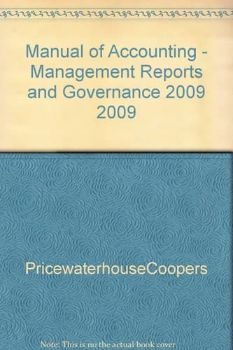 PriceWaterhouseCoopers Manual of Accounting - Management Reports and Governance - 2009