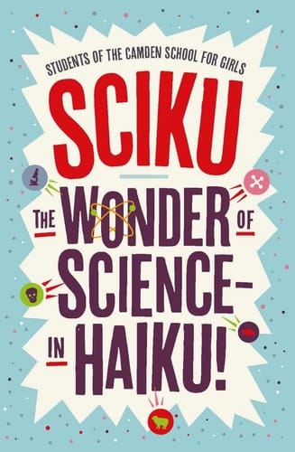 Sciku The Wonder of Science - in Haiku!