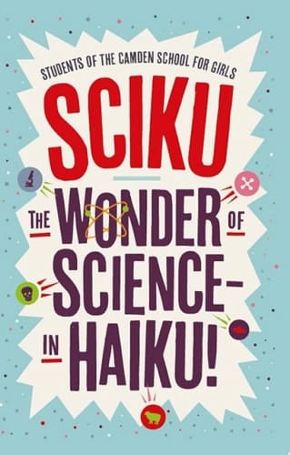 Sciku The Wonder of Science – in Haiku!