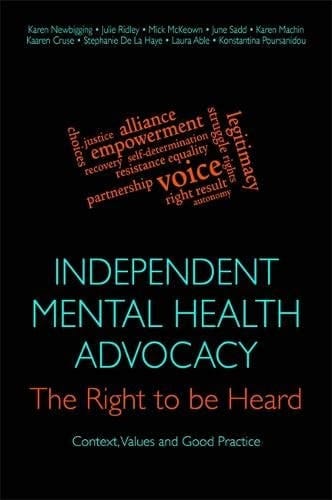 Independent Mental Health Advocacy - the Right to Be Heard Context, Values and Good Practice
