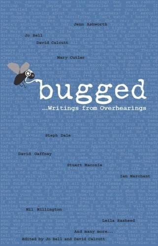 Bugged ... Writings from Overhearings