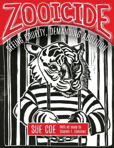 Zooicide Seeing Cruelty, Demanding Abolition