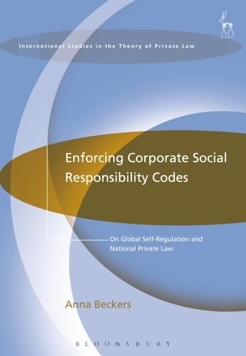 Enforcing Corporate Social Responsibility Codes On Global Self-Regulation and National Private Law