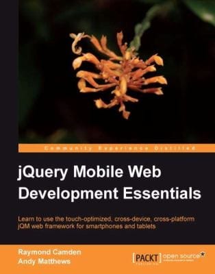 Jquery Mobile Web Development Essentials Learn To Use The Touchoptimized Crossdevice Crossplatform Jqm Web Framework For Smartphones And Tablets
