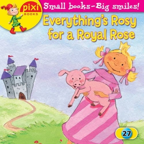 Princess Stories Everything's rosy for a royal rose / written by Petra Maria Schmitt. Ill. by Kerstin M. Schuld. Transl. story by Holly Piper. Set 1. ...