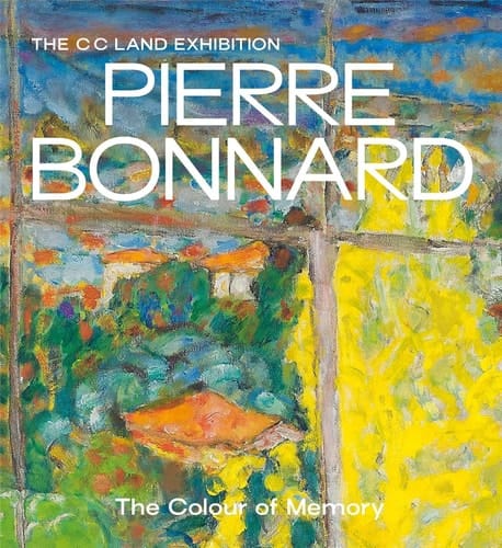 Pierre Bonnard The Colour of Memory : the CC Land Exhibition