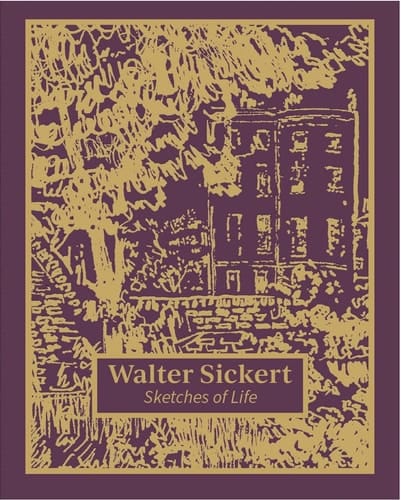 Walter Sickert Sketches of Life : Works from the Tate Collection