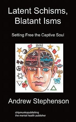 Latent Schisms, Blatant Isms Setting Free the Captive Soul
