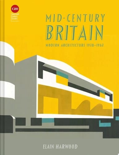 Mid-Century Britain Modern Architecture 1938–1963