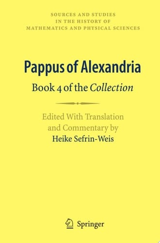 Pappus of Alexandria: Book 4 of the Collection Edited With Translation and Commentary by Heike Sefrin-Weis