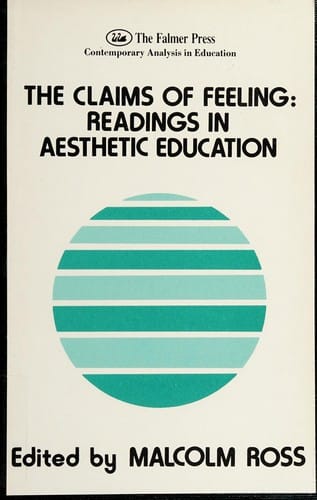 The Claims of Feeling: Readings in Aesthetic Education (Contemporary Analysis in Education Series, No 27)